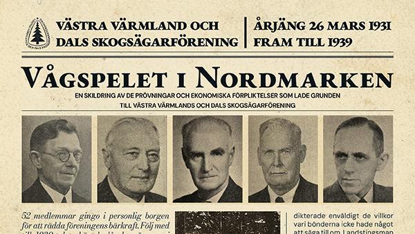 Framsidan på den fabricerade tidningen, som ser ut som att den är från 1930-talet. Tidningen hr titeln Vågspelet i Nordmarken och bild på 5 män som kom att bli viktiga för Västra Värmlands och Dals Skogsägarförening.